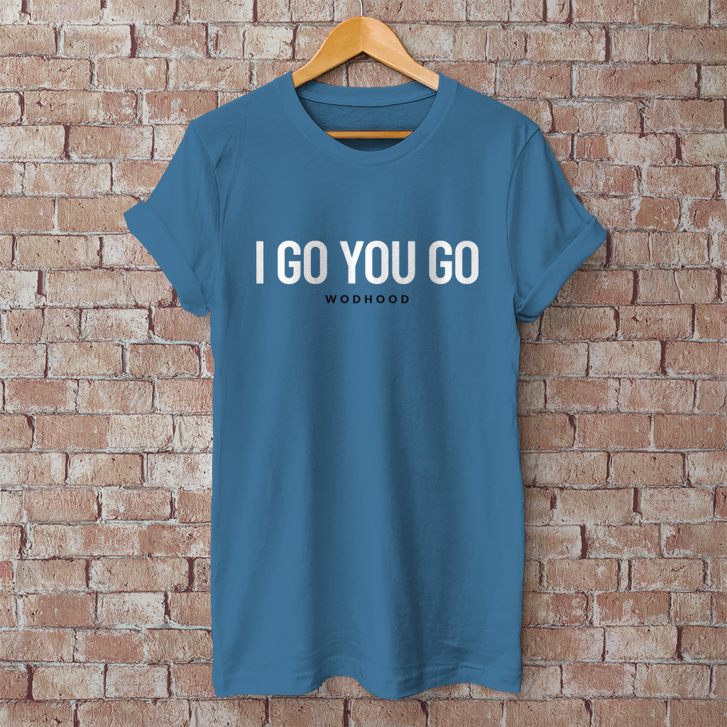 Wodhood I GO YOU GO Shirt