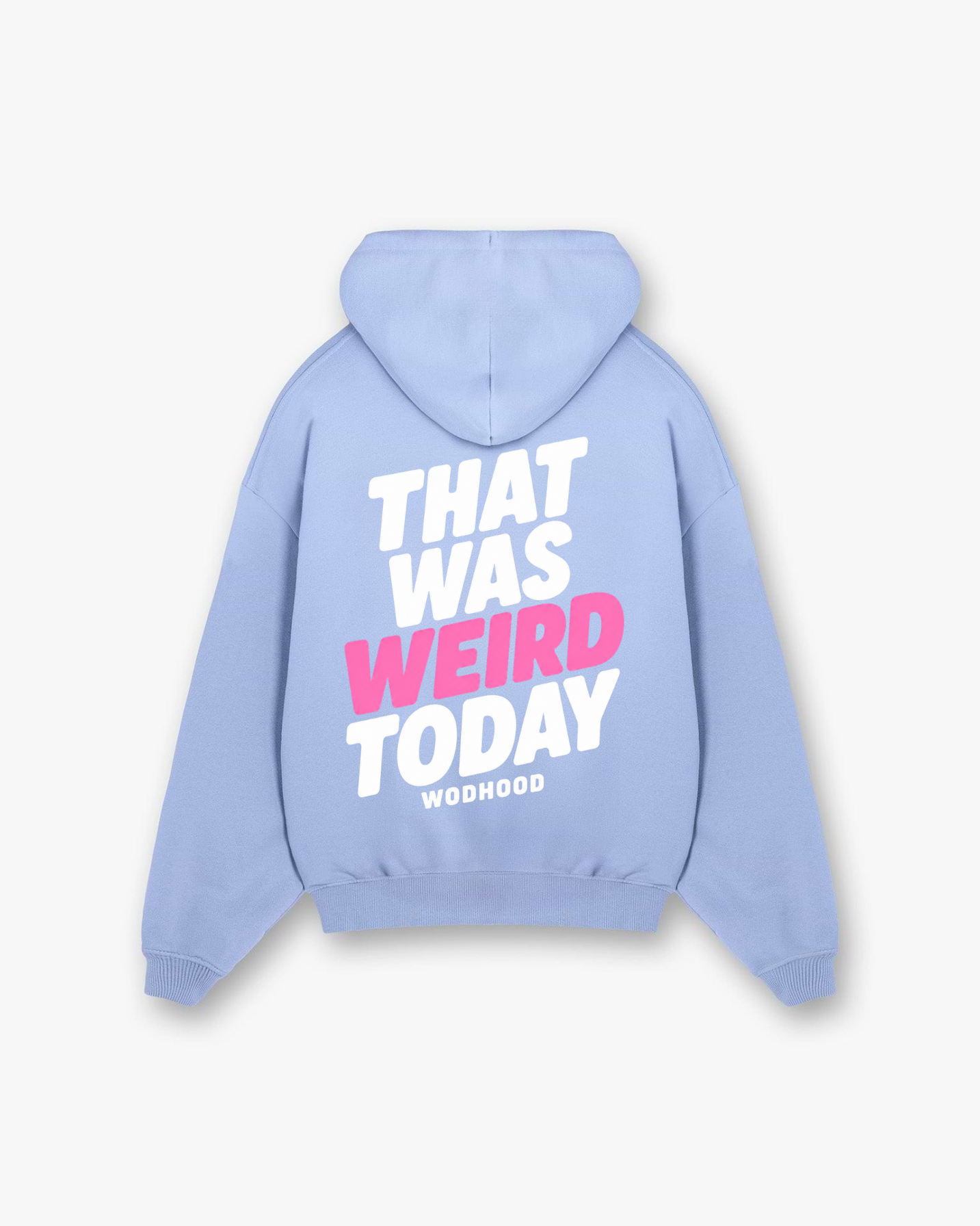 LIMITED DROP - THAT WAS WEIRD TODAY OVERSIZED HOODIE