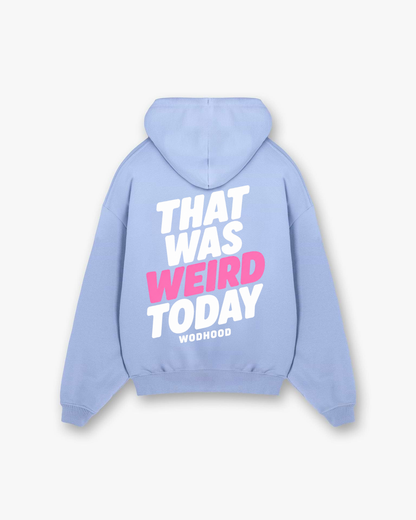 LIMITED DROP - THAT WAS WEIRD TODAY OVERSIZED HOODIE