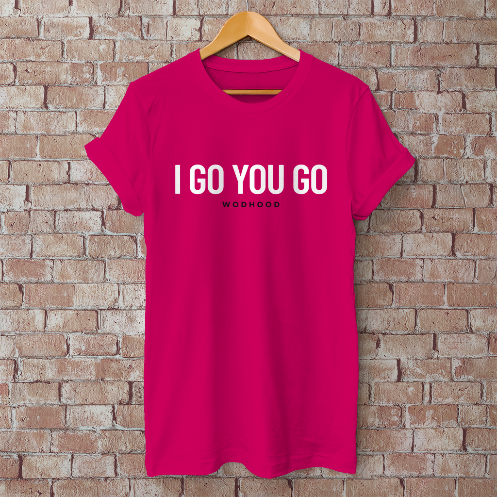 Wodhood I GO YOU GO Shirt