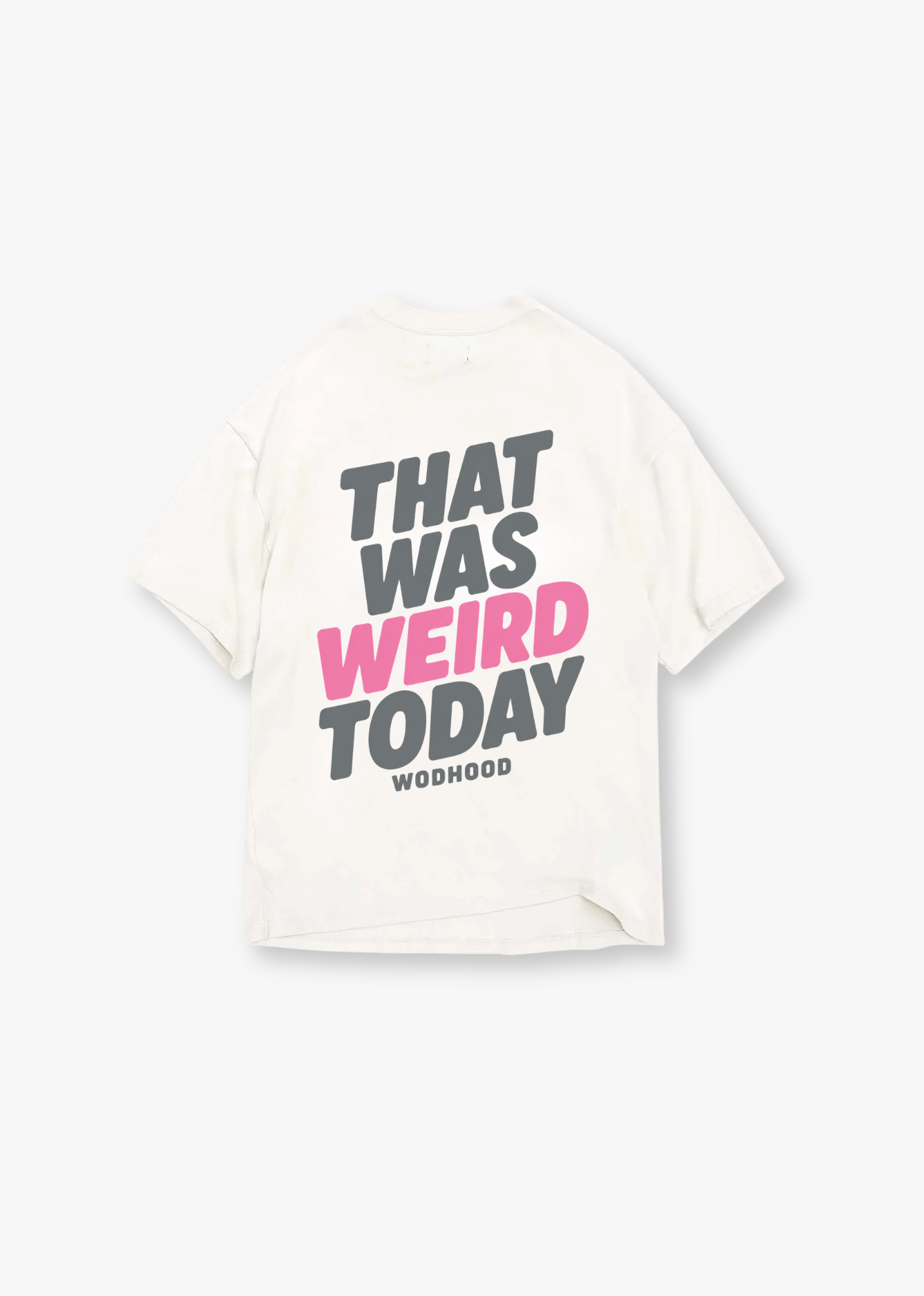 LIMITED DROP - THAT WAS WEIRD TODAY OVERSIZED SHIRT