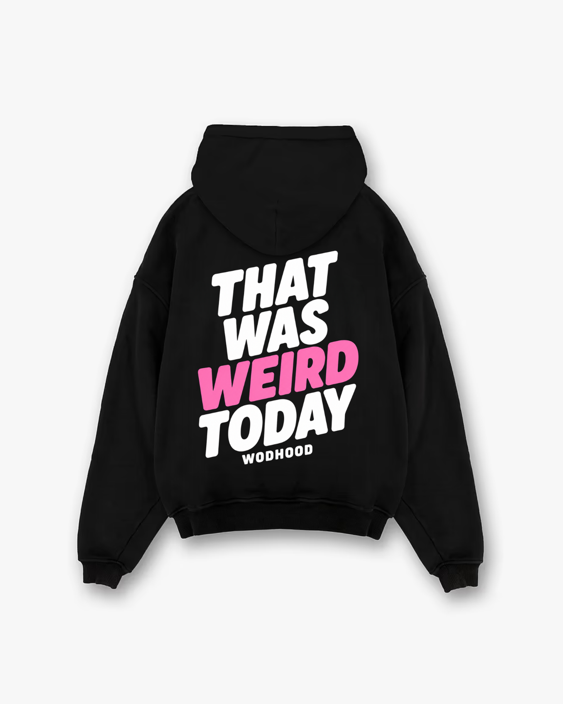 LIMITED DROP - THAT WAS WEIRD TODAY OVERSIZED HOODIE