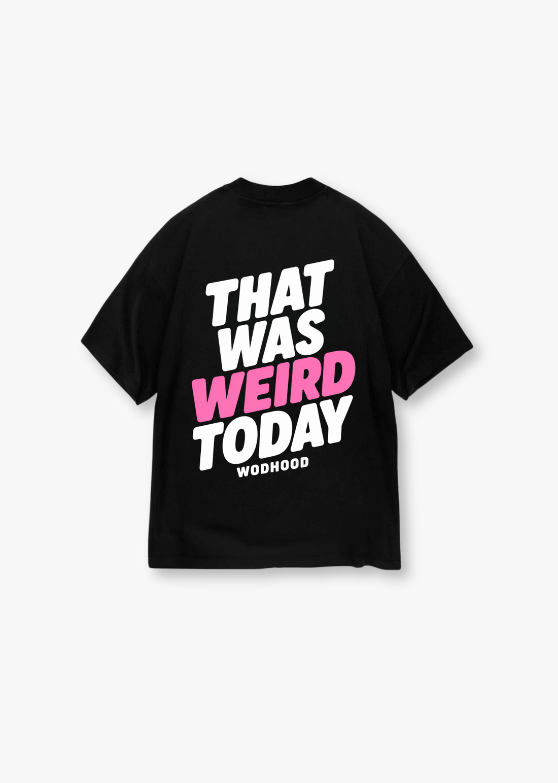 LIMITED DROP - THAT WAS WEIRD TODAY OVERSIZED SHIRT
