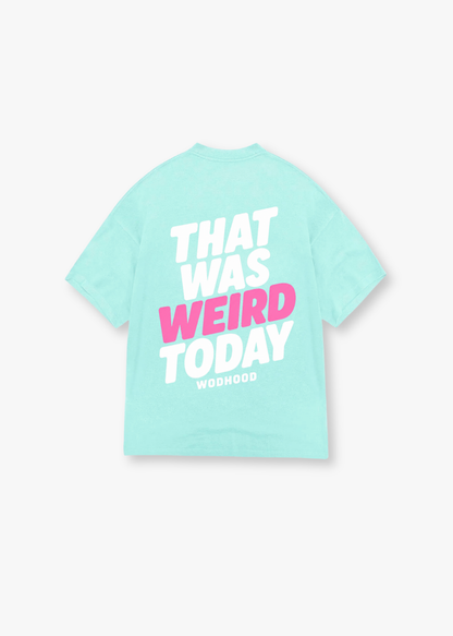 LIMITED DROP - THAT WAS WEIRD TODAY OVERSIZED SHIRT