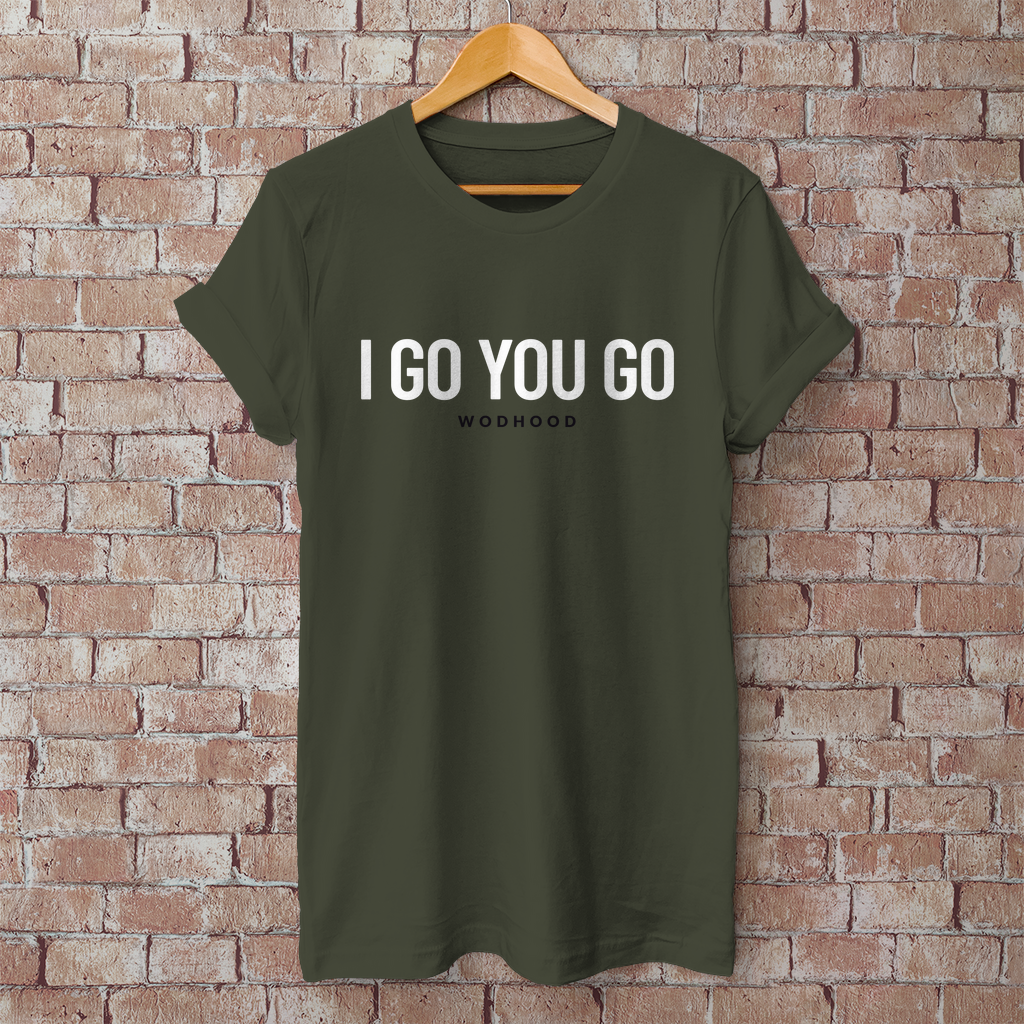Wodhood I GO YOU GO Shirt
