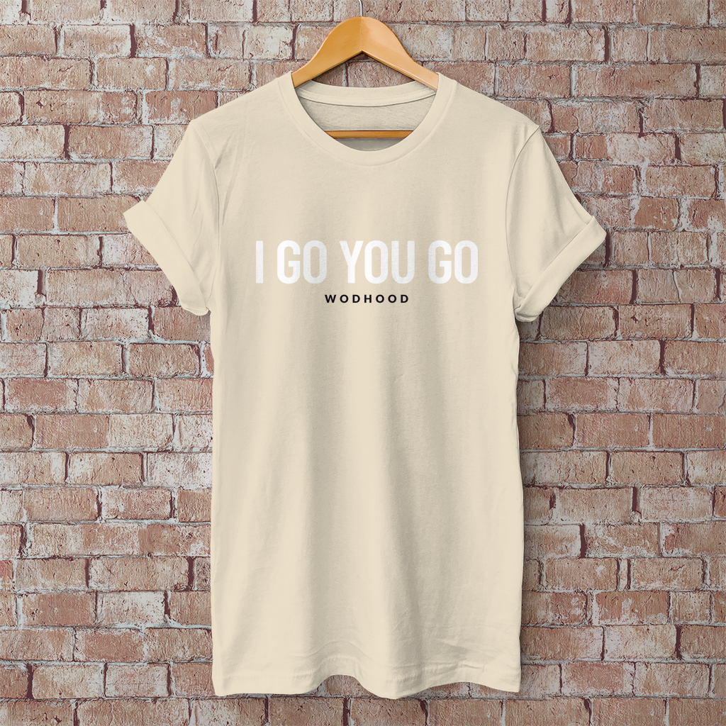 Wodhood I GO YOU GO Shirt