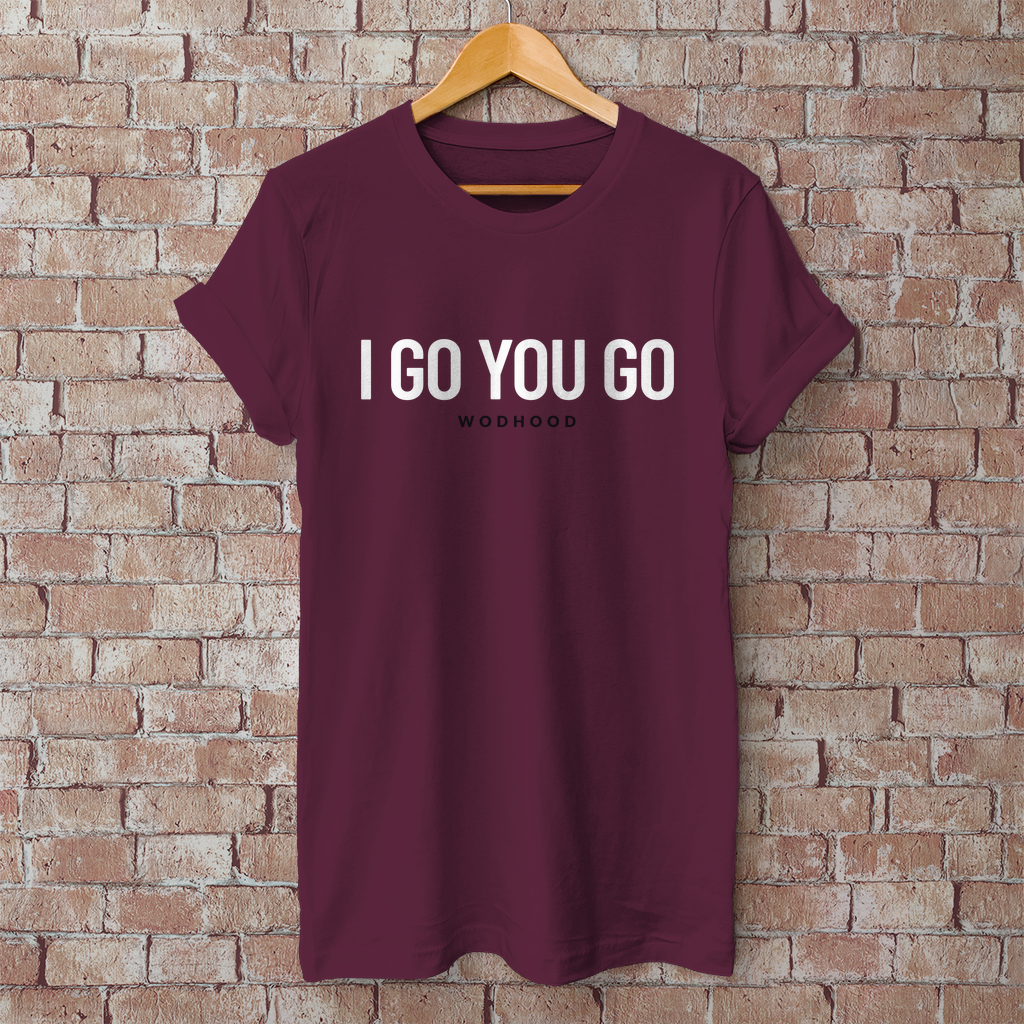 Wodhood I GO YOU GO Shirt